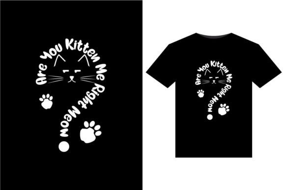 Are You Kitten Me Right Meow T-Shirts Review