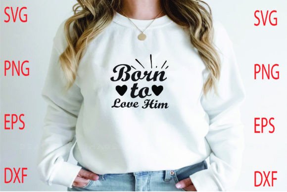 Born to Love Him Svg Design Review
