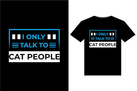I Only Talk to Cat T-Shirts Design Review