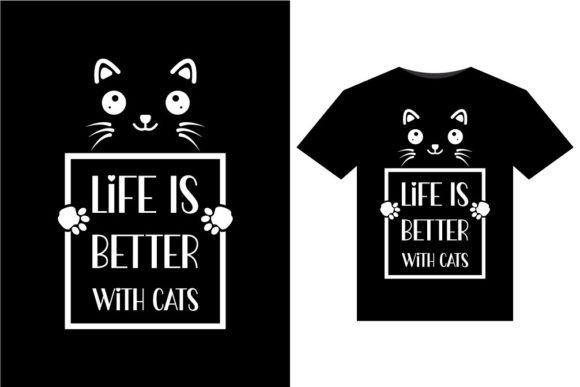 Life is Better with Cat T-Shirts Design